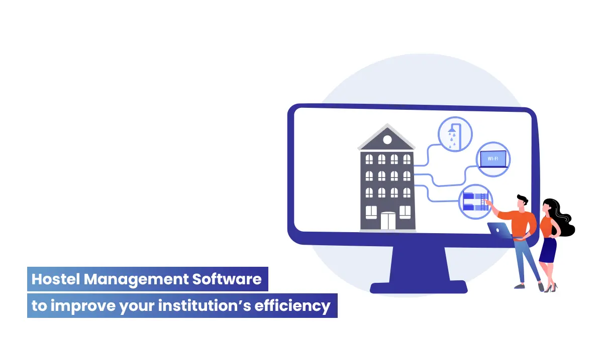 10 ways Hostel Management Software improves institution’s efficiency