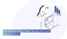 Best academic decision support through cloud-based reporting software