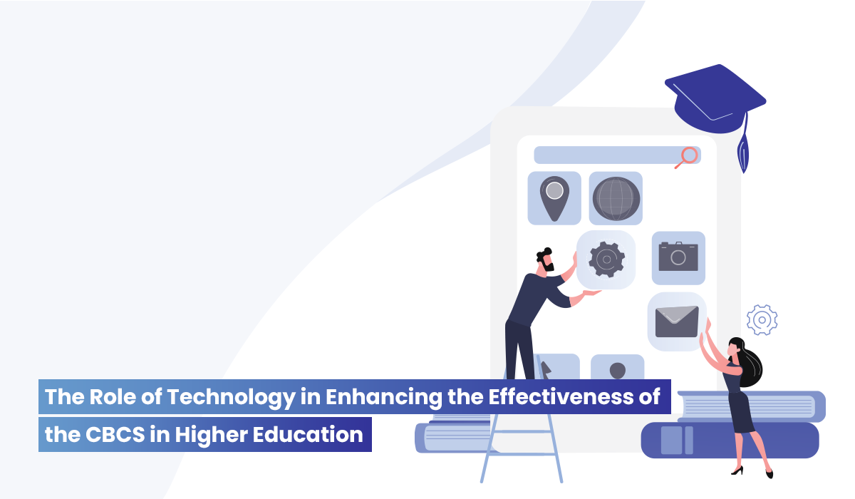 The Role of Technology in Enhancing the Effectiveness of the CBCS in Higher Education