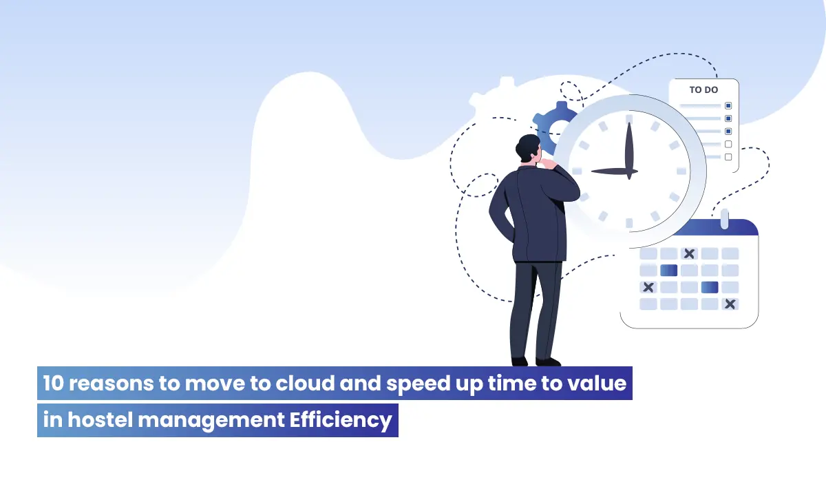 10 reasons to move to cloud and speed up time to value in hostel management Efficiency